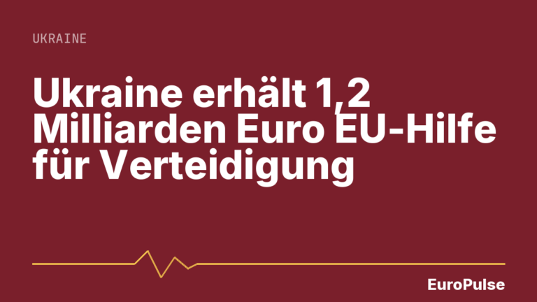 Ukraine erhält 1,2 Milliarden Euro EU-Hilfe für Verteidigung
