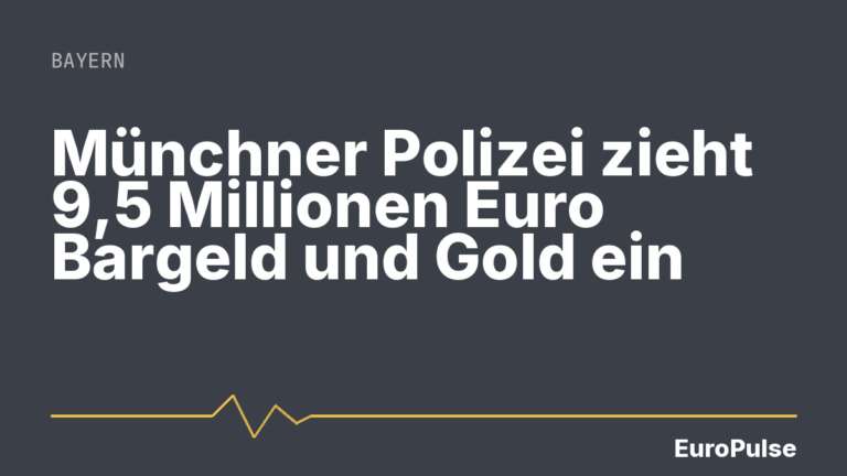 Münchner Polizei zieht 9,5 Millionen Euro Bargeld und Gold ein