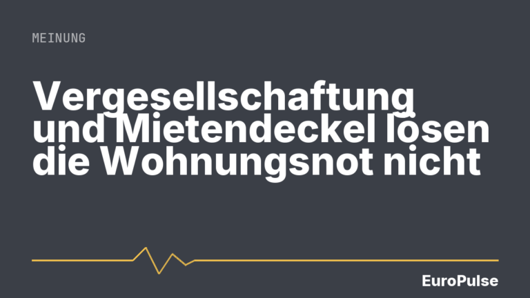 Vergesellschaftung und Mietendeckel lösen die Wohnungsnot nicht