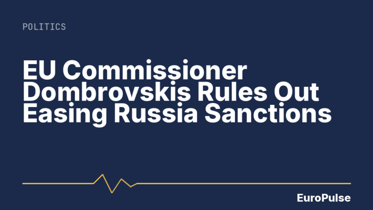 EU Commissioner Dombrovskis Rules Out Easing Russia Sanctions