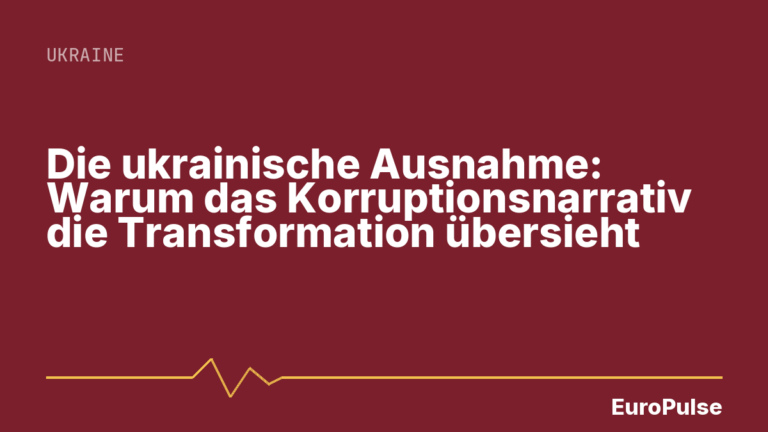 Die ukrainische Ausnahme: Warum das Korruptionsnarrativ die Transformation übersieht