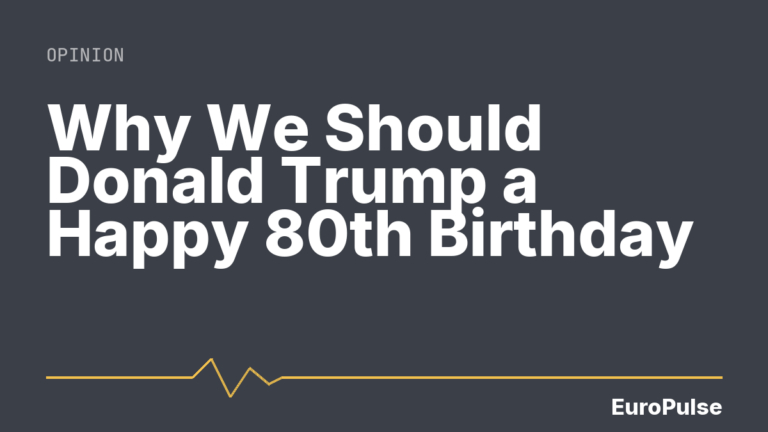 Why We Should Donald Trump a Happy 80th Birthday