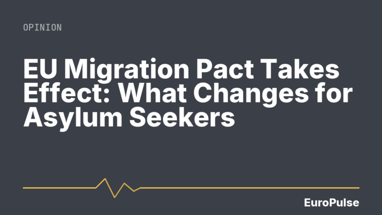 EU Migration Pact Takes Effect: What Changes for Asylum Seekers