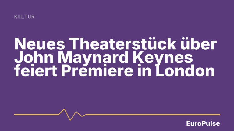 Neues Theaterstück über John Maynard Keynes feiert Premiere in London
