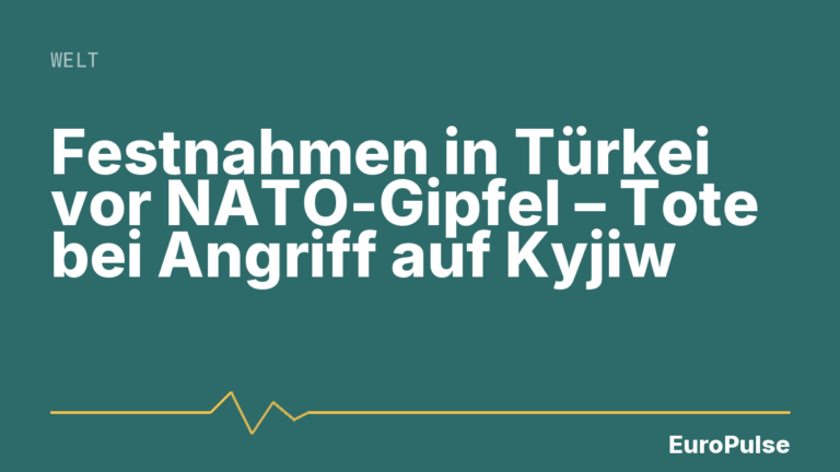 Festnahmen in Türkei vor NATO-Gipfel – Tote bei Angriff auf Kyjiw