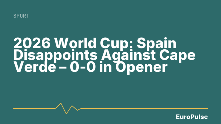 2026 World Cup: Spain Disappoints Against Cape Verde – 0-0 in Opener