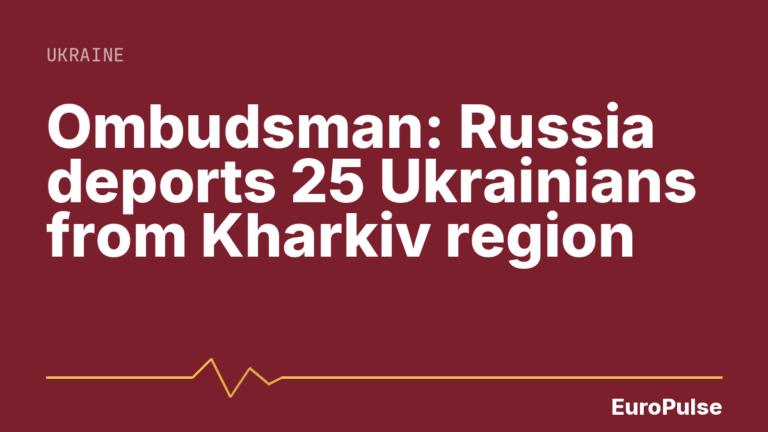 Ombudsman: Russia deports 25 Ukrainians from Kharkiv region