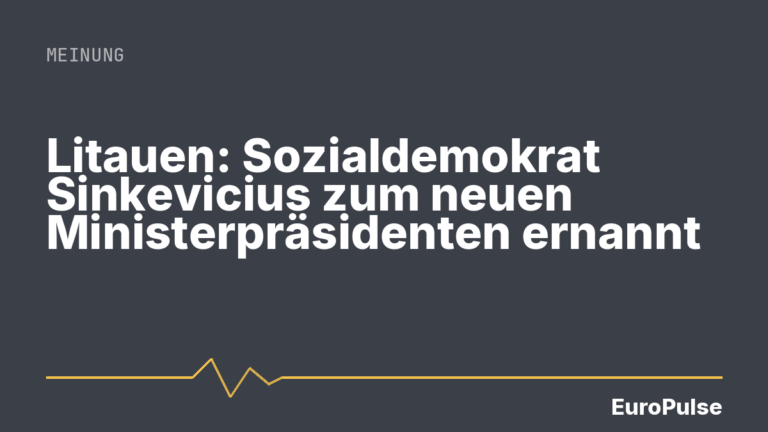 Litauen: Sozialdemokrat Sinkevicius zum neuen Ministerpräsidenten ernannt
