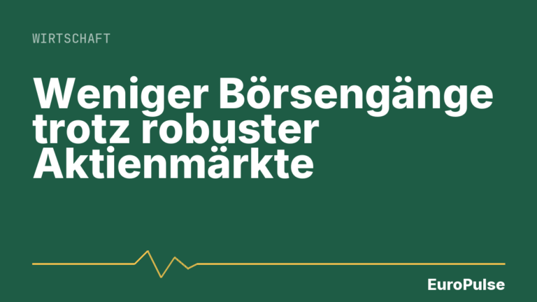 Weniger Börsengänge trotz robuster Aktienmärkte