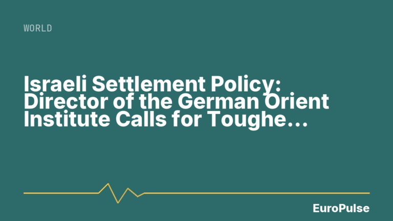 Israeli Settlement Policy: Director of the German Orient Institute Calls for Tougher Measures