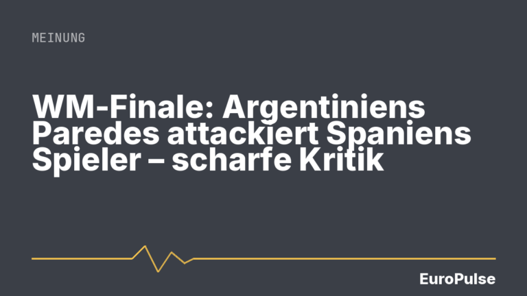 WM-Finale: Argentiniens Paredes attackiert Spaniens Spieler – scharfe Kritik