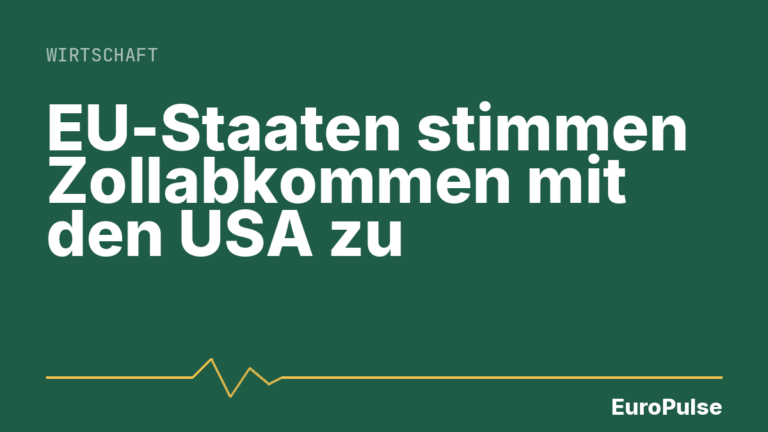 EU-Staaten stimmen Zollabkommen mit den USA zu