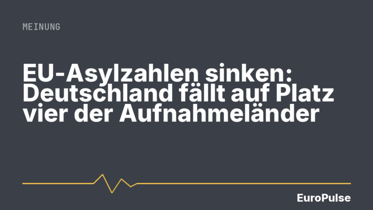EU-Asylzahlen sinken: Deutschland fällt auf Platz vier der Aufnahmeländer