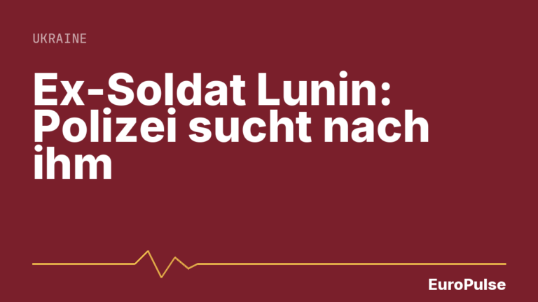 Ex-Soldat Lunin: Polizei sucht nach ihm