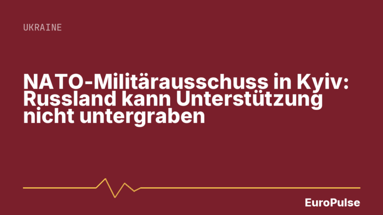 NATO-Militärausschuss in Kyiv: Russland kann Unterstützung nicht untergraben
