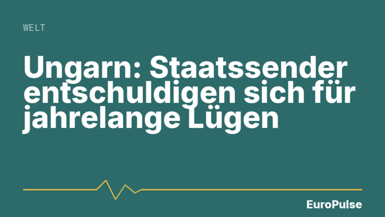 Ungarn: Staatssender entschuldigen sich für jahrelange Lügen
