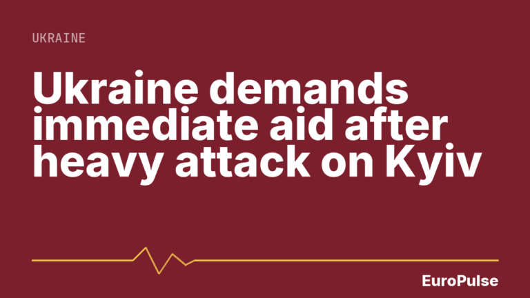 Ukraine demands immediate aid after heavy attack on Kyiv