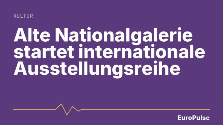 Alte Nationalgalerie startet internationale Ausstellungsreihe