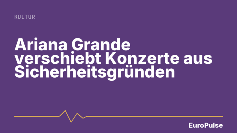 Ariana Grande verschiebt Konzerte aus Sicherheitsgründen