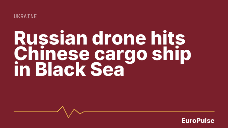Russian drone hits Chinese cargo ship in Black Sea