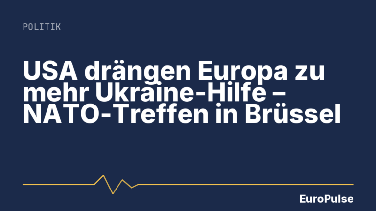 USA drängen Europa zu mehr Ukraine-Hilfe – NATO-Treffen in Brüssel