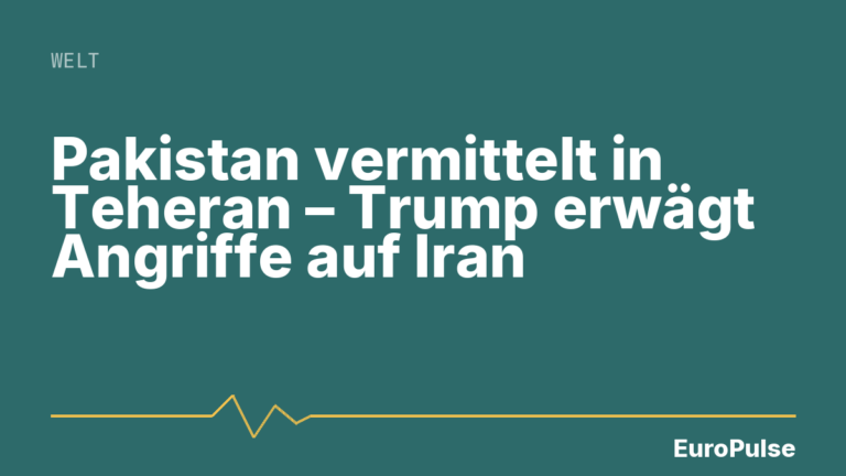 Pakistan vermittelt in Teheran – Trump erwägt Angriffe auf Iran