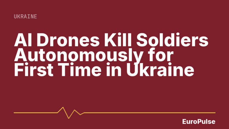 AI Drones Kill Soldiers Autonomously for First Time in Ukraine