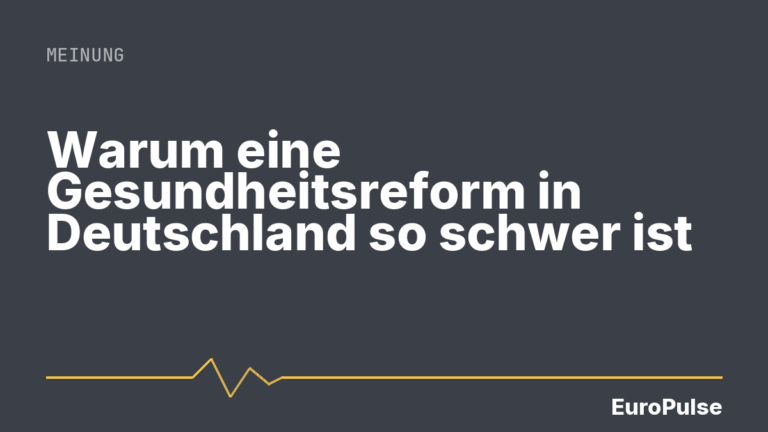 Warum eine Gesundheitsreform in Deutschland so schwer ist