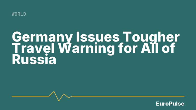 Germany Issues Tougher Travel Warning for All of Russia