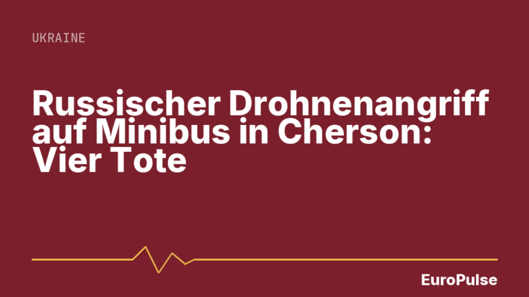 Russischer Drohnenangriff auf Minibus in Cherson: Vier Tote