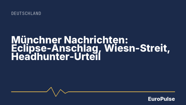 Münchner Nachrichten: Eclipse-Anschlag, Wiesn-Streit, Headhunter-Urteil