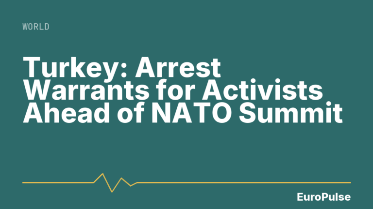 Turkey: Arrest Warrants for Activists Ahead of NATO Summit