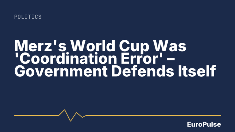 Merz’s World Cup Was ‘Coordination Error’ – Government Defends Itself