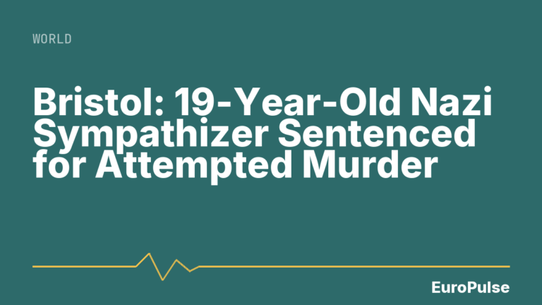 Bristol: 19-Year-Old Nazi Sympathizer Sentenced for Attempted Murder