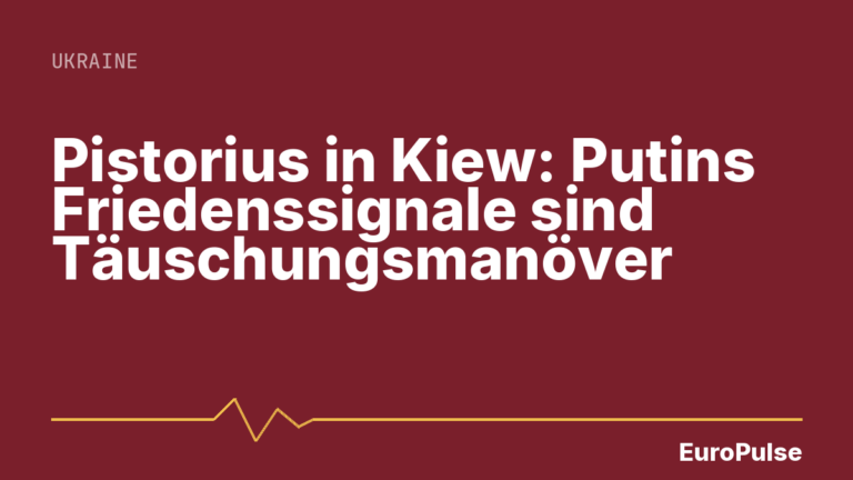 Pistorius in Kiew: Putins Friedenssignale sind Täuschungsmanöver