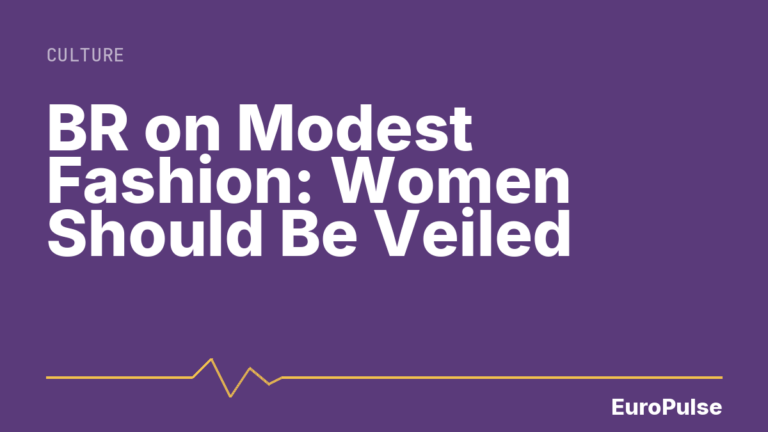 BR on Modest Fashion: Women Should Be Veiled
