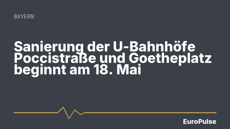 Sanierung der U-Bahnhöfe Poccistraße und Goetheplatz beginnt am 18. Mai