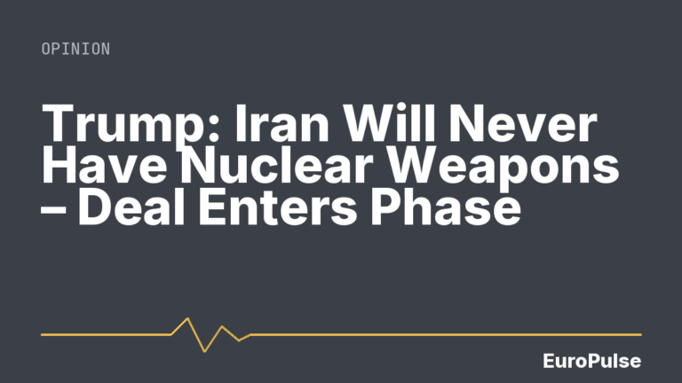 Trump: Iran Will Never Have Nuclear Weapons – Deal Enters Phase
