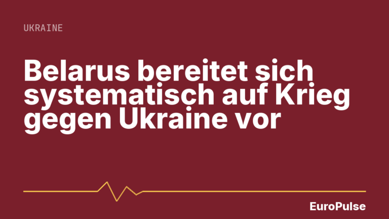 Belarus bereitet sich systematisch auf Krieg gegen Ukraine vor