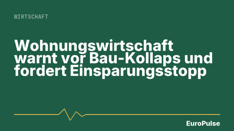 Wohnungswirtschaft warnt vor Bau-Kollaps und fordert Einsparungsstopp
