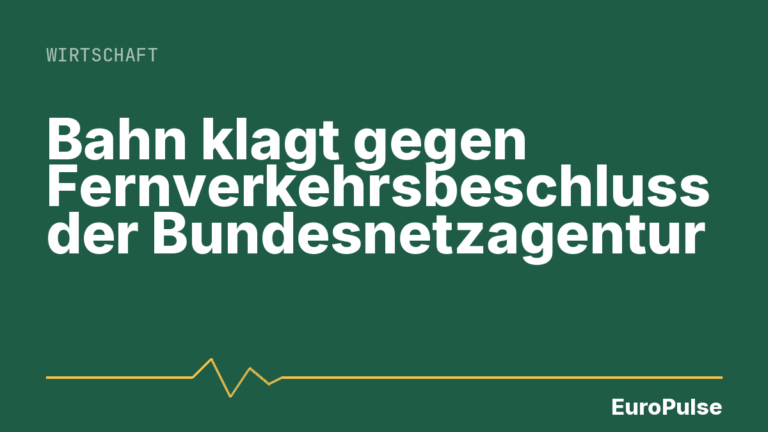 Bahn klagt gegen Fernverkehrsbeschluss der Bundesnetzagentur