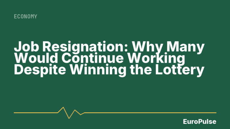 Job Resignation: Why Many Would Continue Working Despite Winning the Lottery