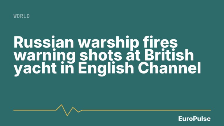 Russian warship fires warning shots at British yacht in English Channel