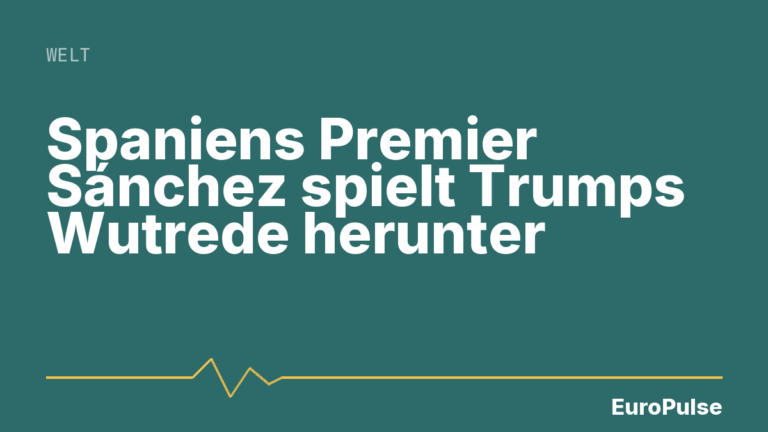 Spaniens Premier Sánchez spielt Trumps Wutrede herunter