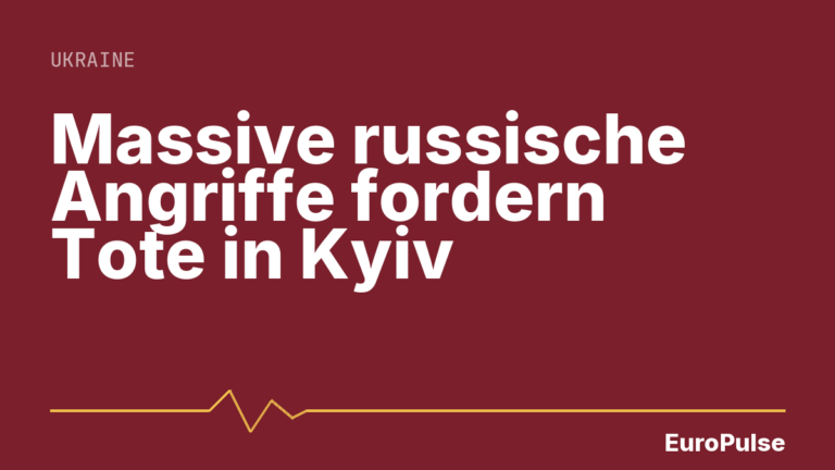 Massive russische Angriffe fordern Tote in Kyiv