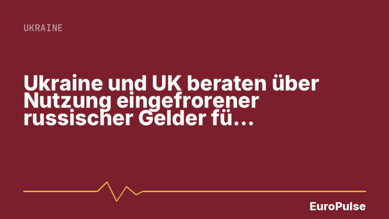Ukraine und UK beraten über Nutzung eingefrorener russischer Gelder für Verteidigung