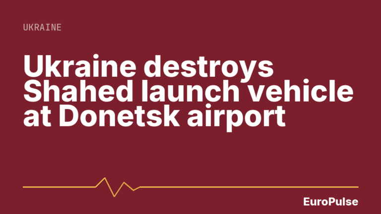Ukraine destroys Shahed launch vehicle at Donetsk airport