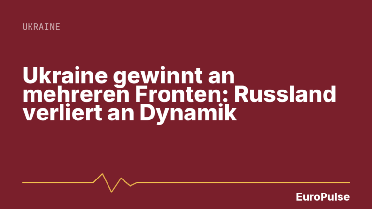 Ukraine gewinnt an mehreren Fronten: Russland verliert an Dynamik