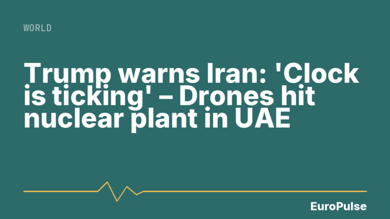 Trump warns Iran: ‘Clock is ticking’ – Drones hit nuclear plant in UAE