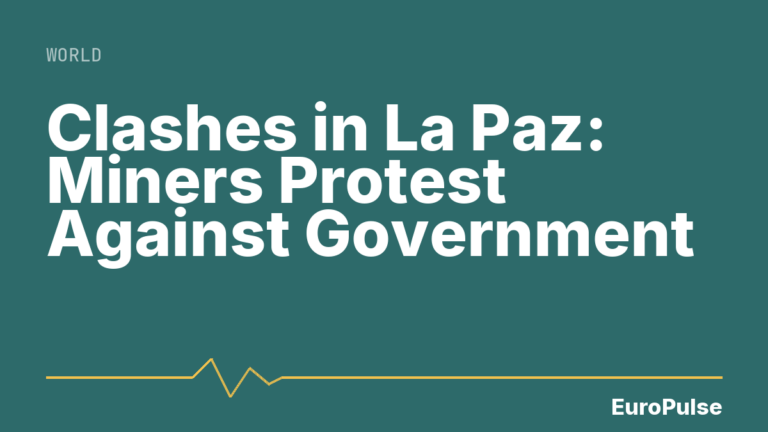 Clashes in La Paz: Miners Protest Against Government